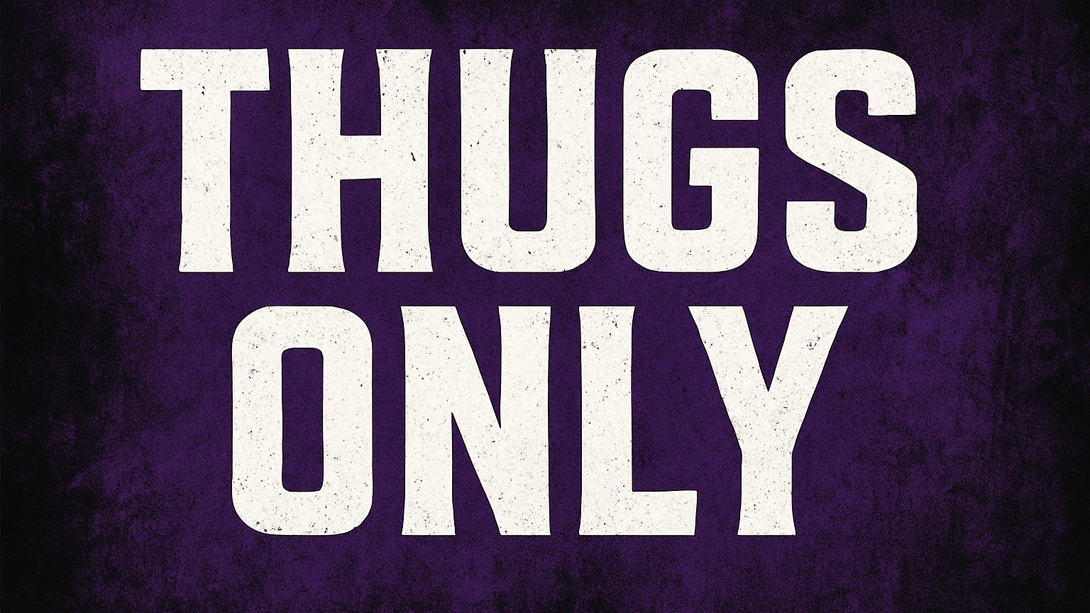 Thugs Only