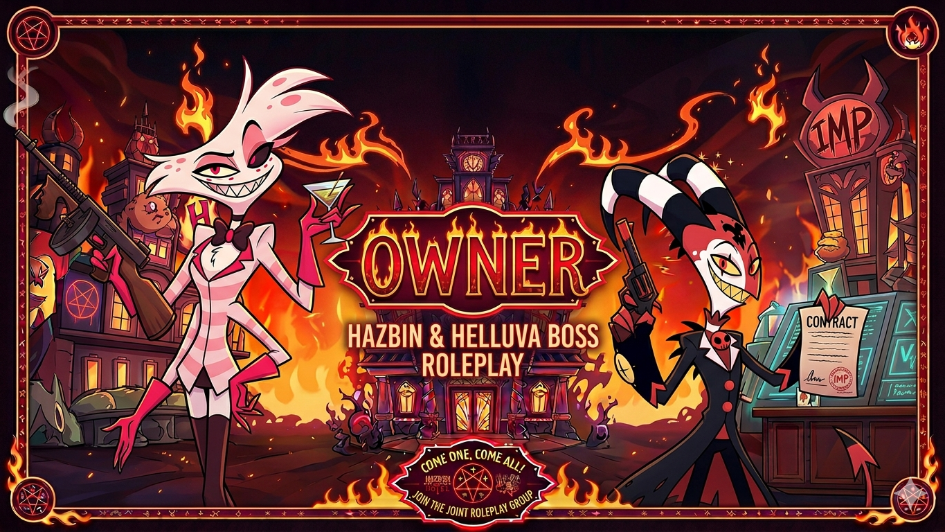 Owner of Hazbin hotel Roleplay and helluva boss