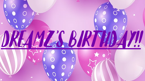 DREAMZS BIRTHDAY