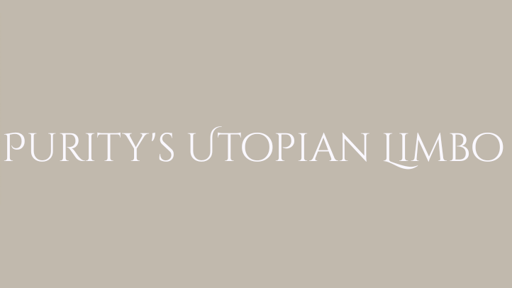 Purity's Utopian Limbo