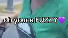 Oh Your a Fuzzy?