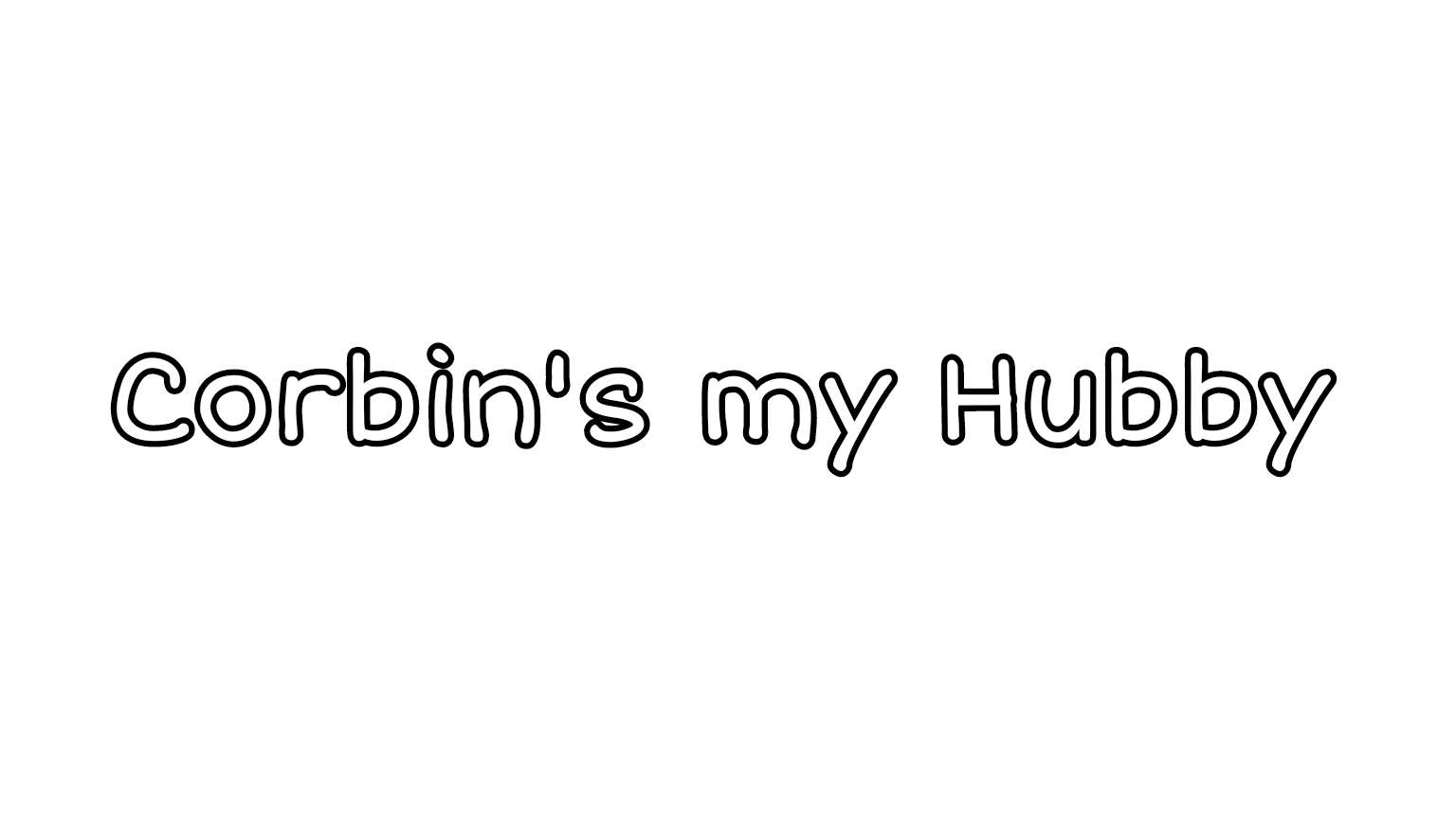 Corbin's my hubby