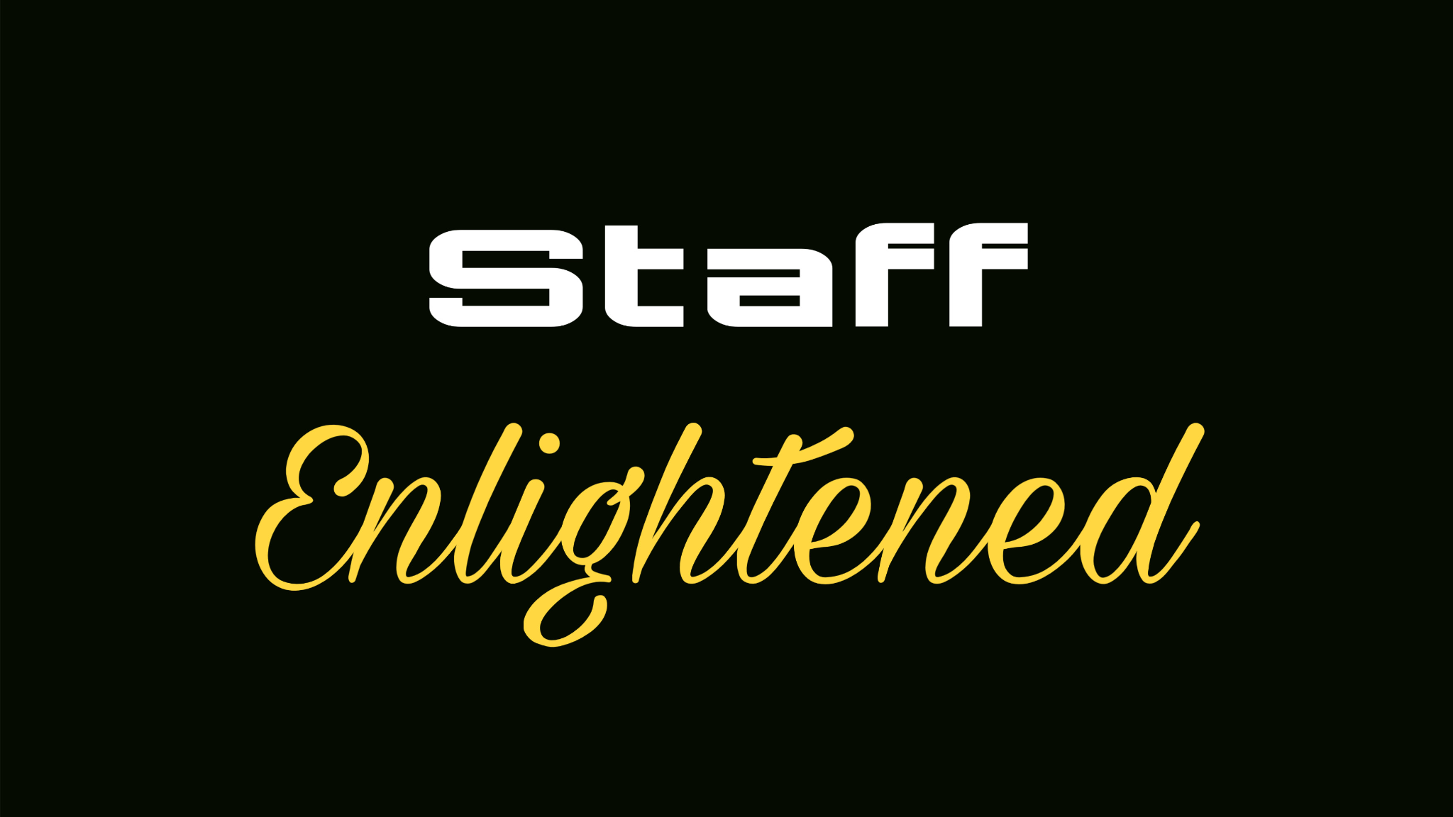 Enlightened Staff