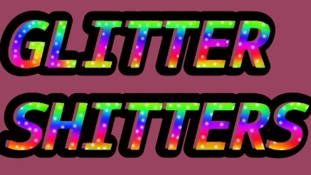 ～Glitter Shitters～