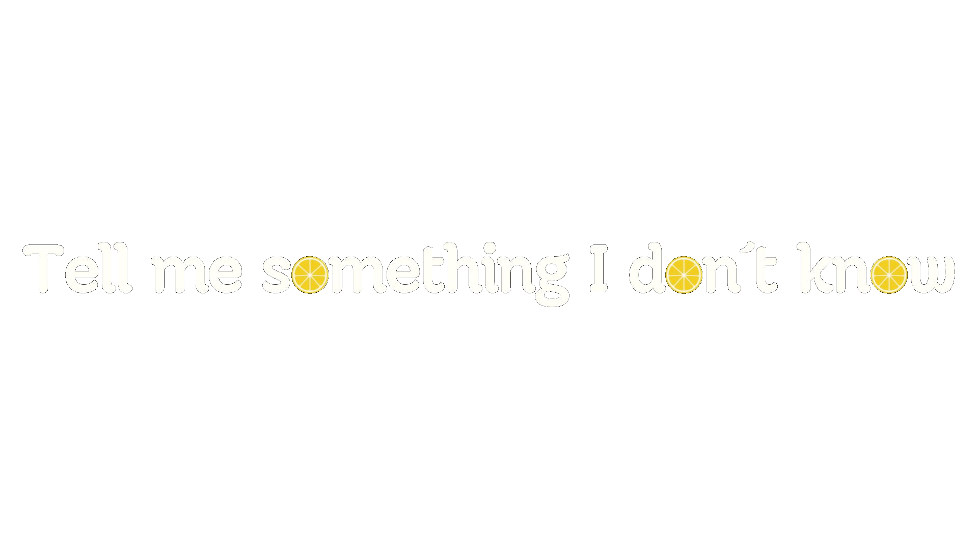 Tell me something I don't knowのバナー