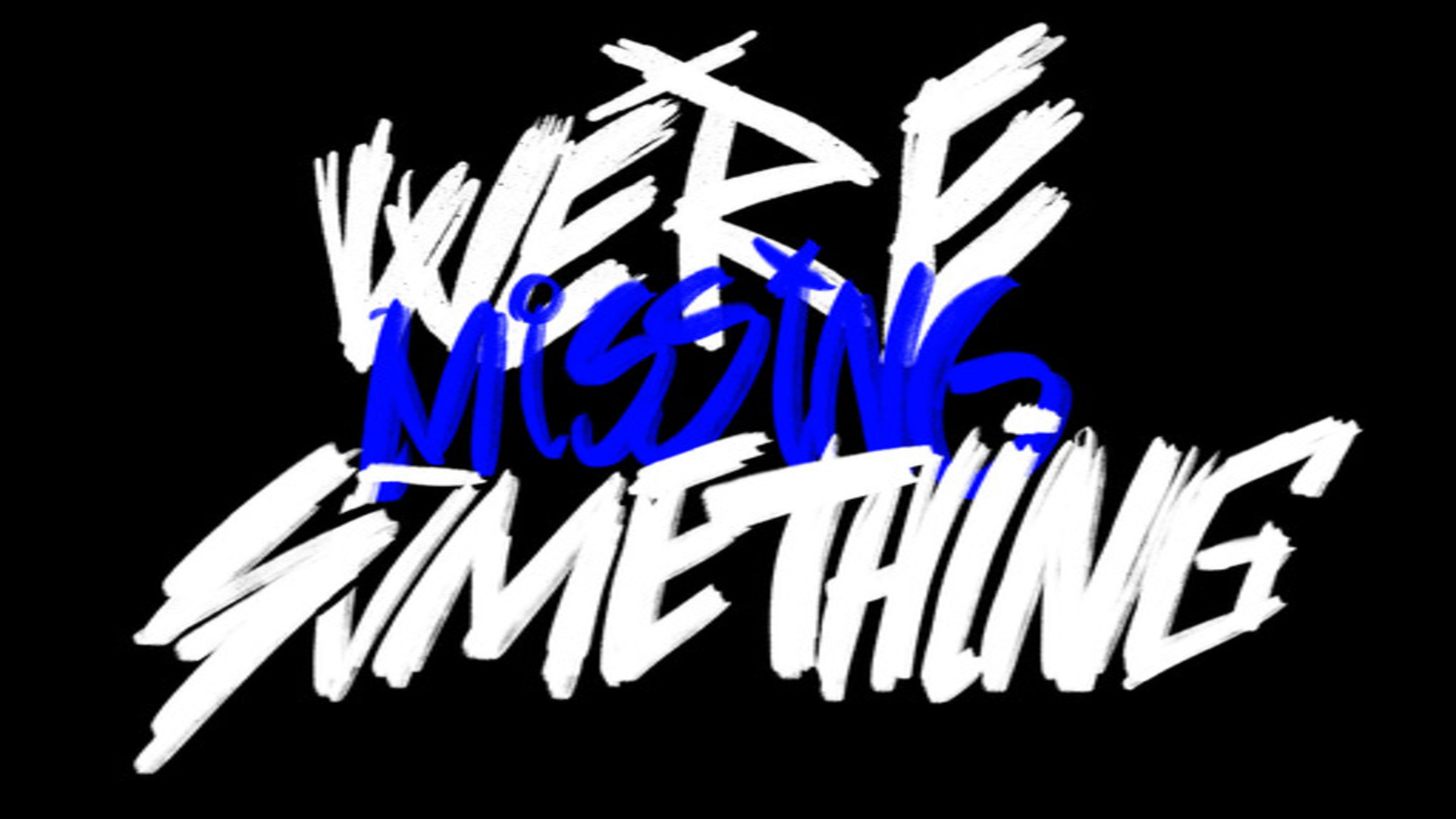 We're Missing Something