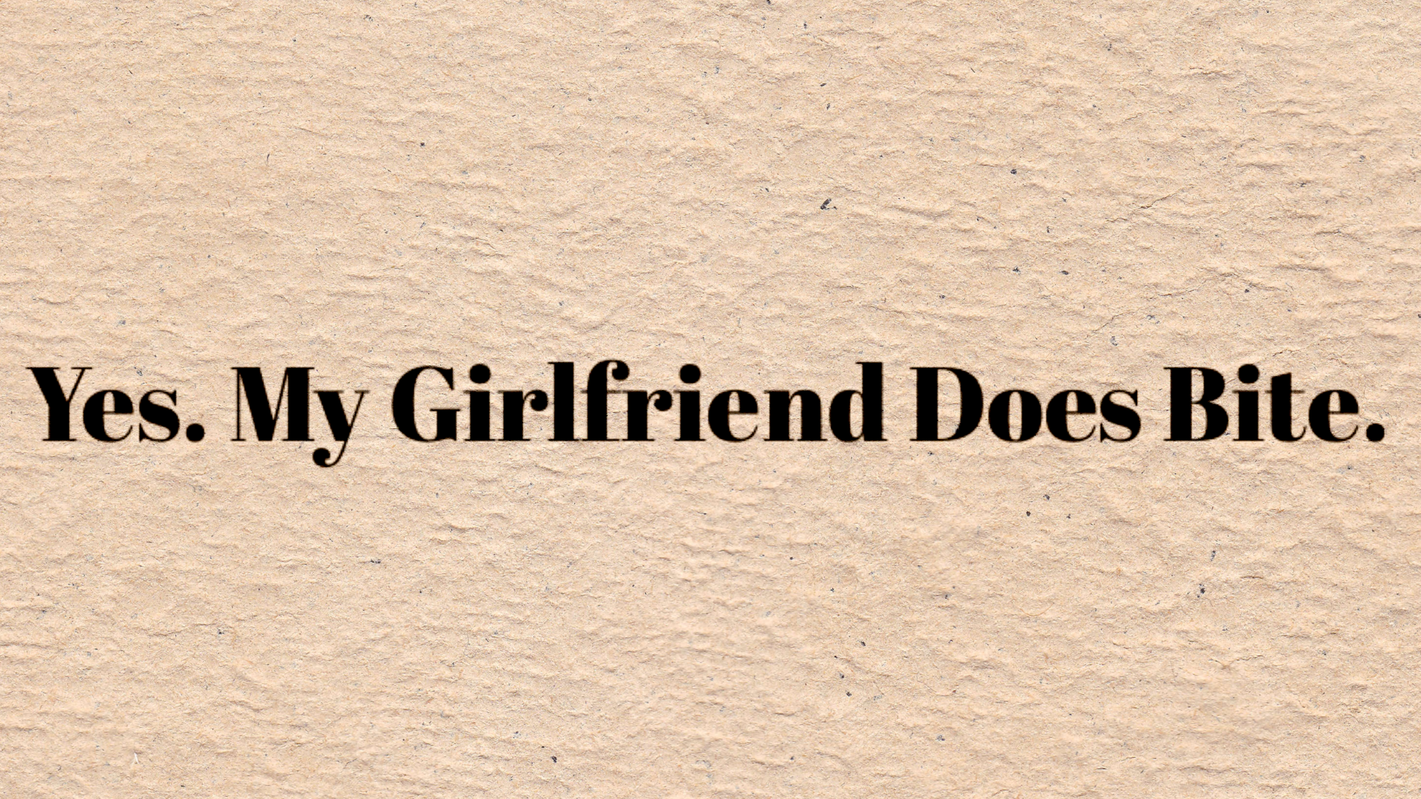 My girlfriend does bite