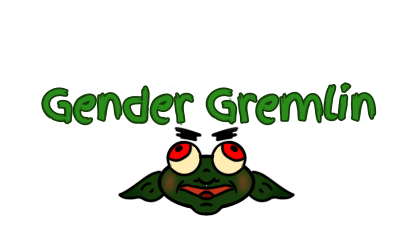 Certified Gender Gremlin