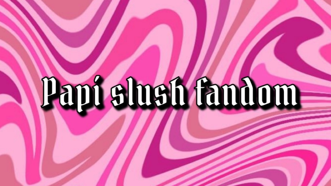 Papi Slush fandom