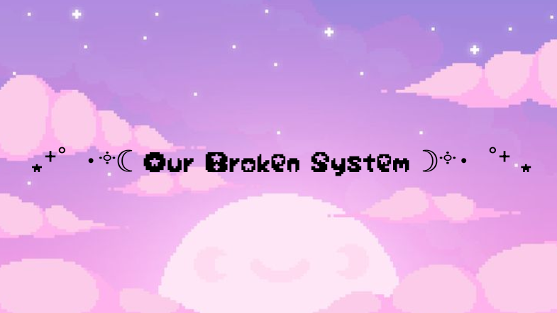 Our Broken System