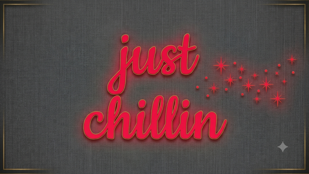 Just Chillin