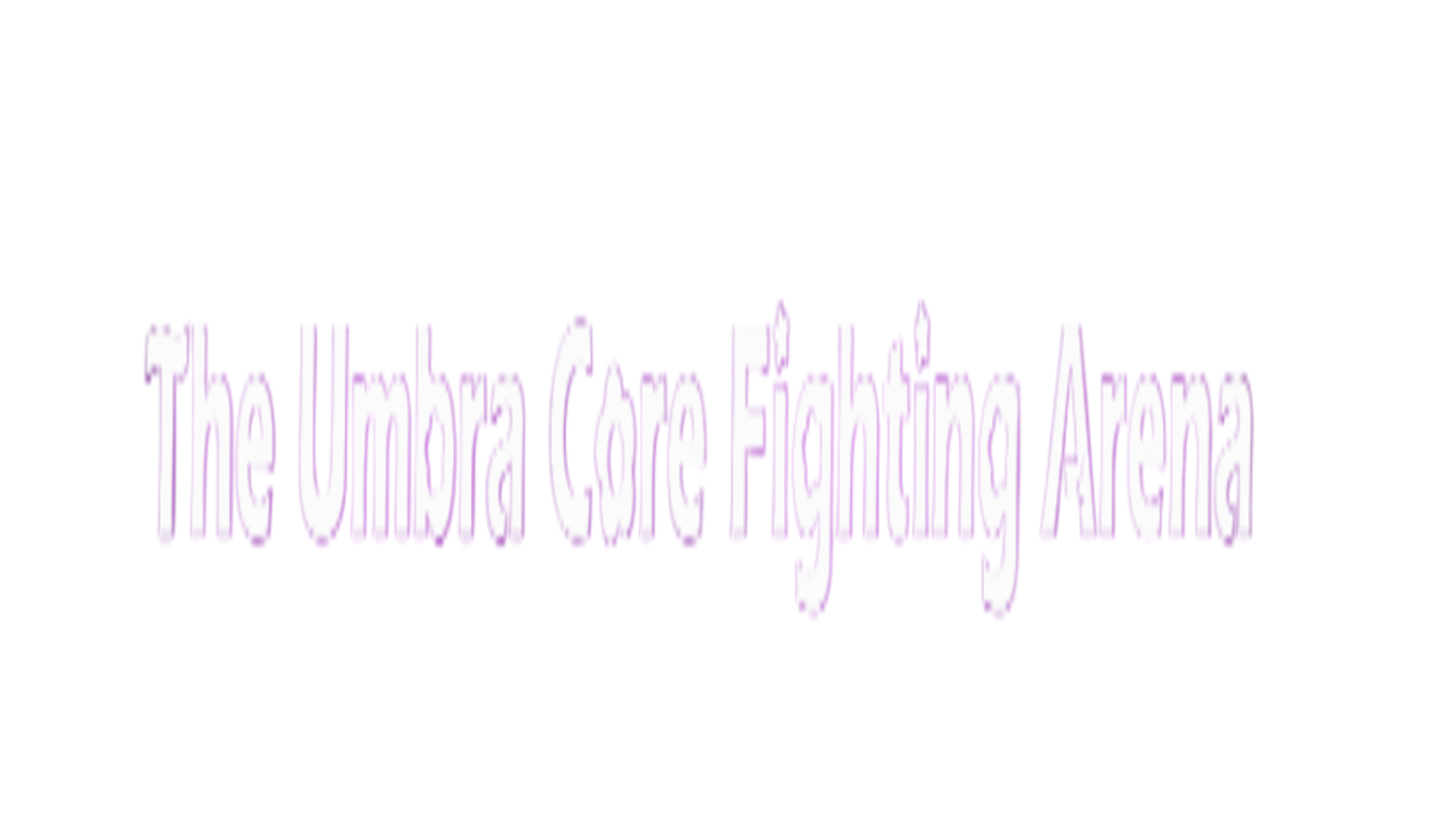 The Umbra Core Fighting Arenaのバナー