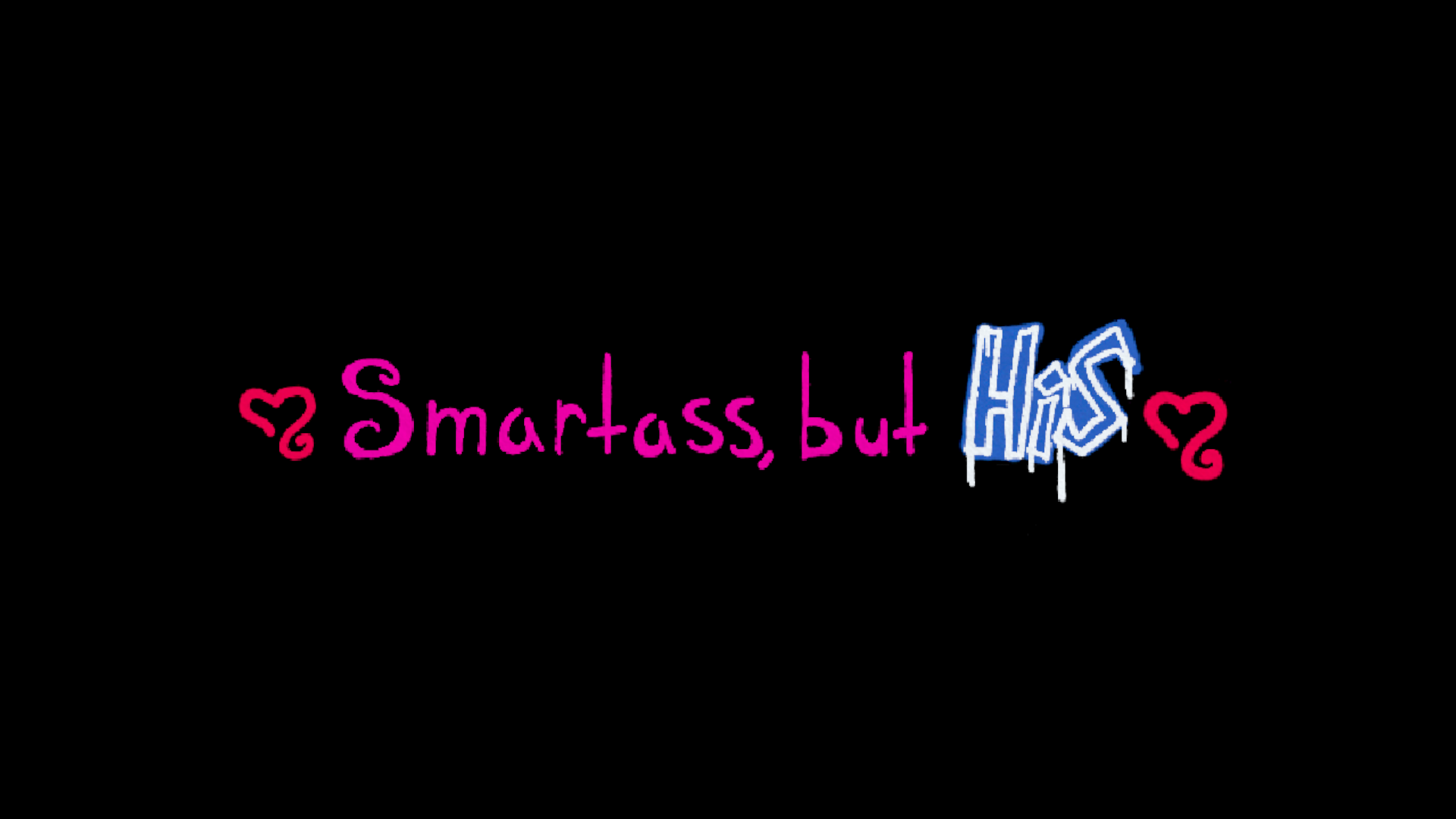 Smartass but his