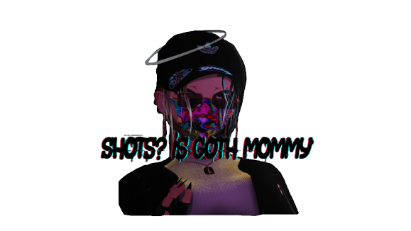 Shots? is Goth Mommy