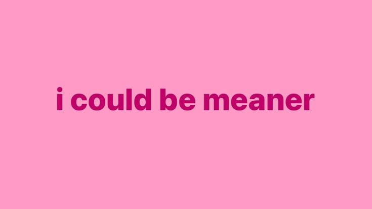 i can be meaner