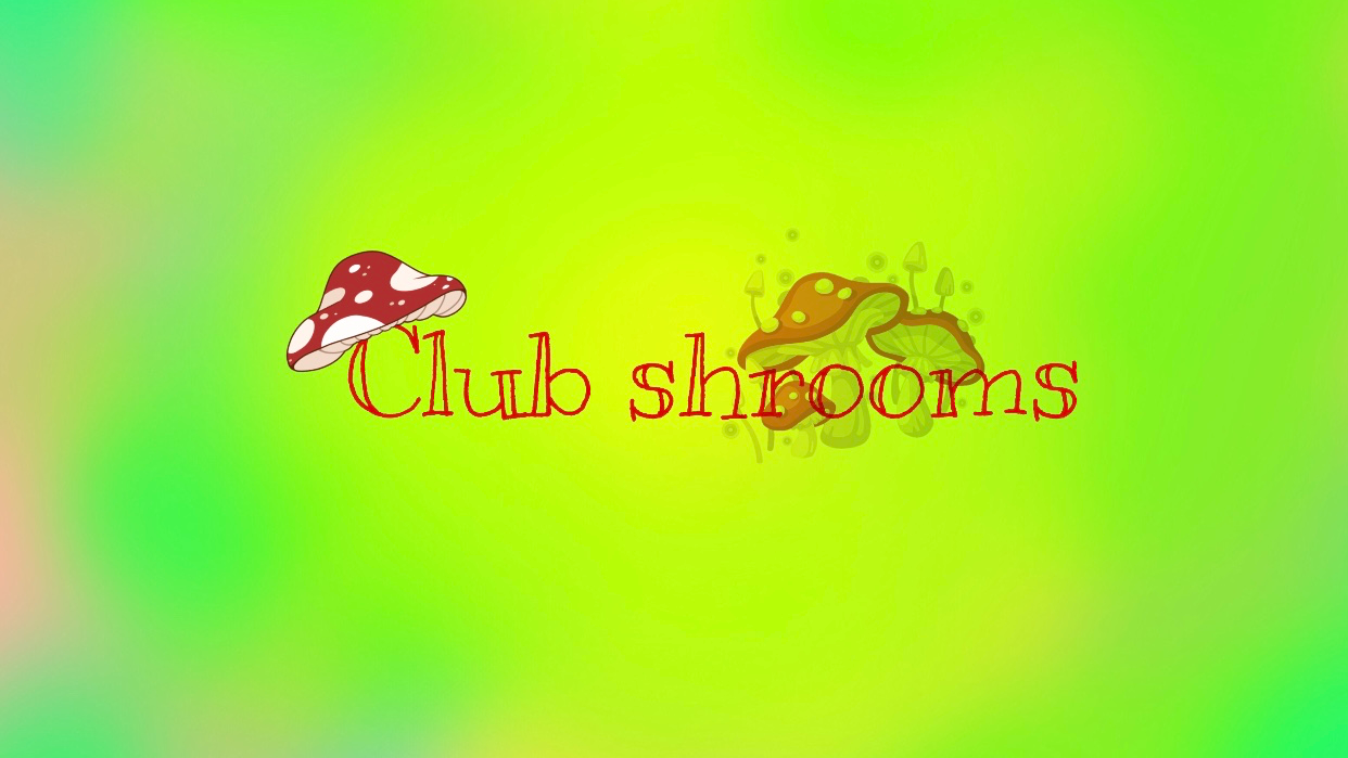 Club Shrooms