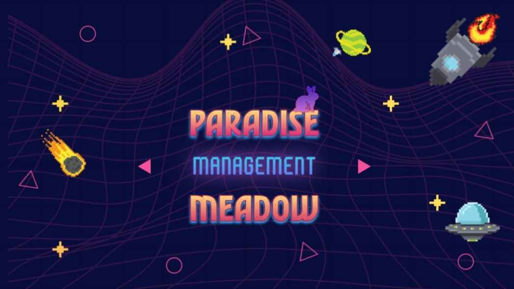 ~Paradise Meadow Management~