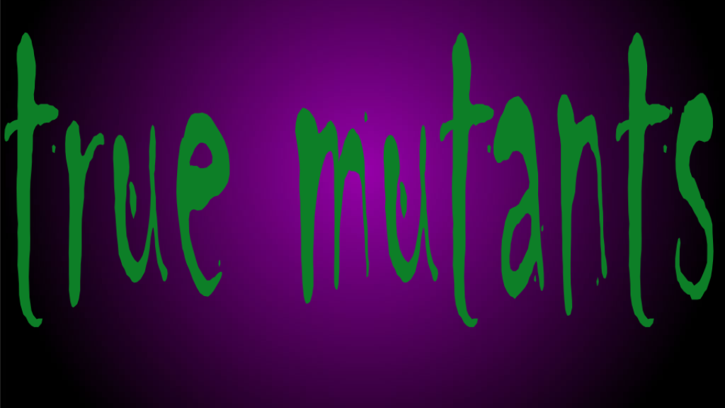 The True Mutants