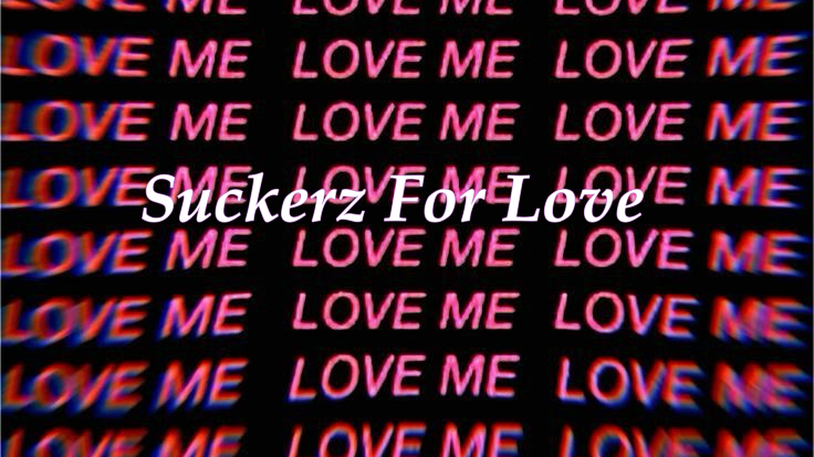 SUCKER FOR LOVE
