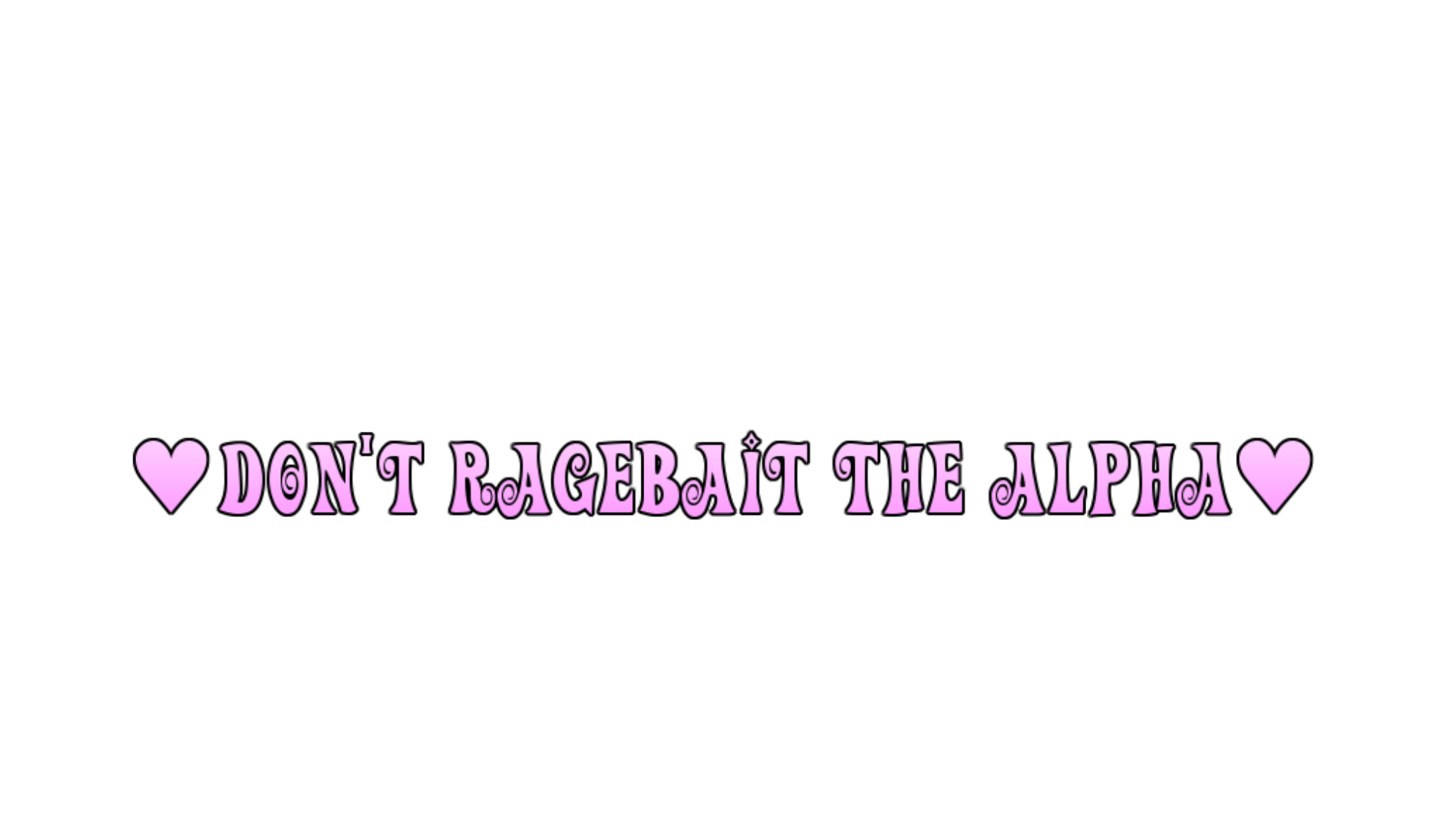 Don't RAGEBAIT the ALPHAのバナー