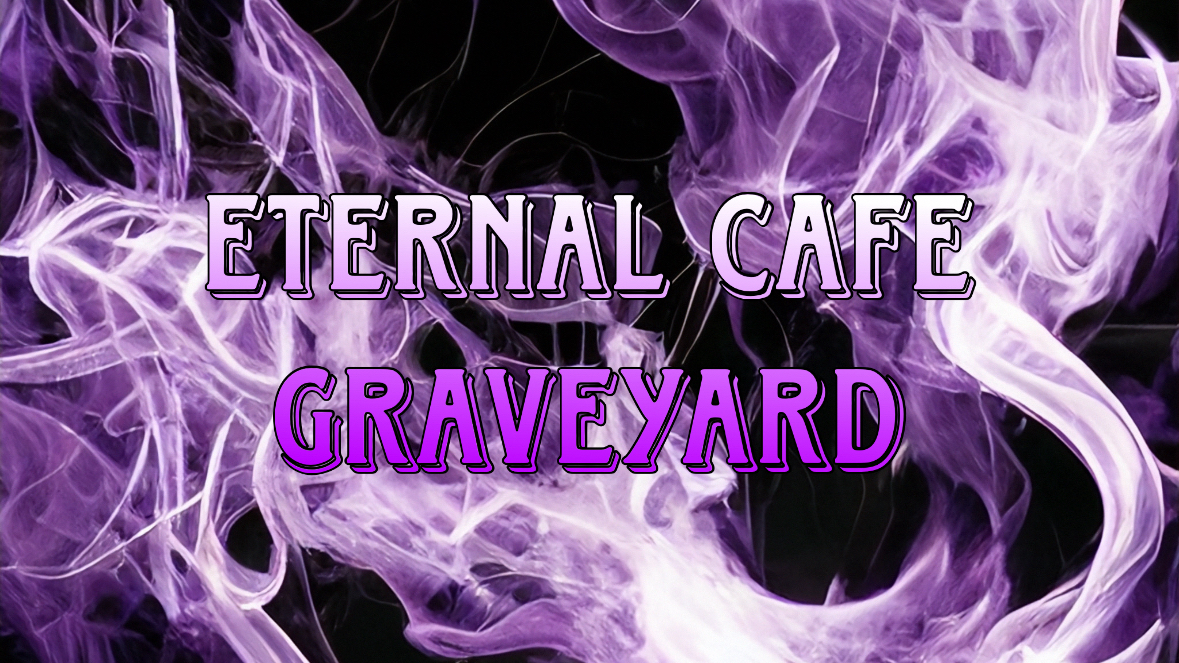 EternalCafeGraveyard