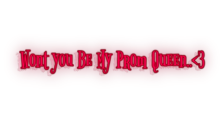 Wont You Be My Prom Queen