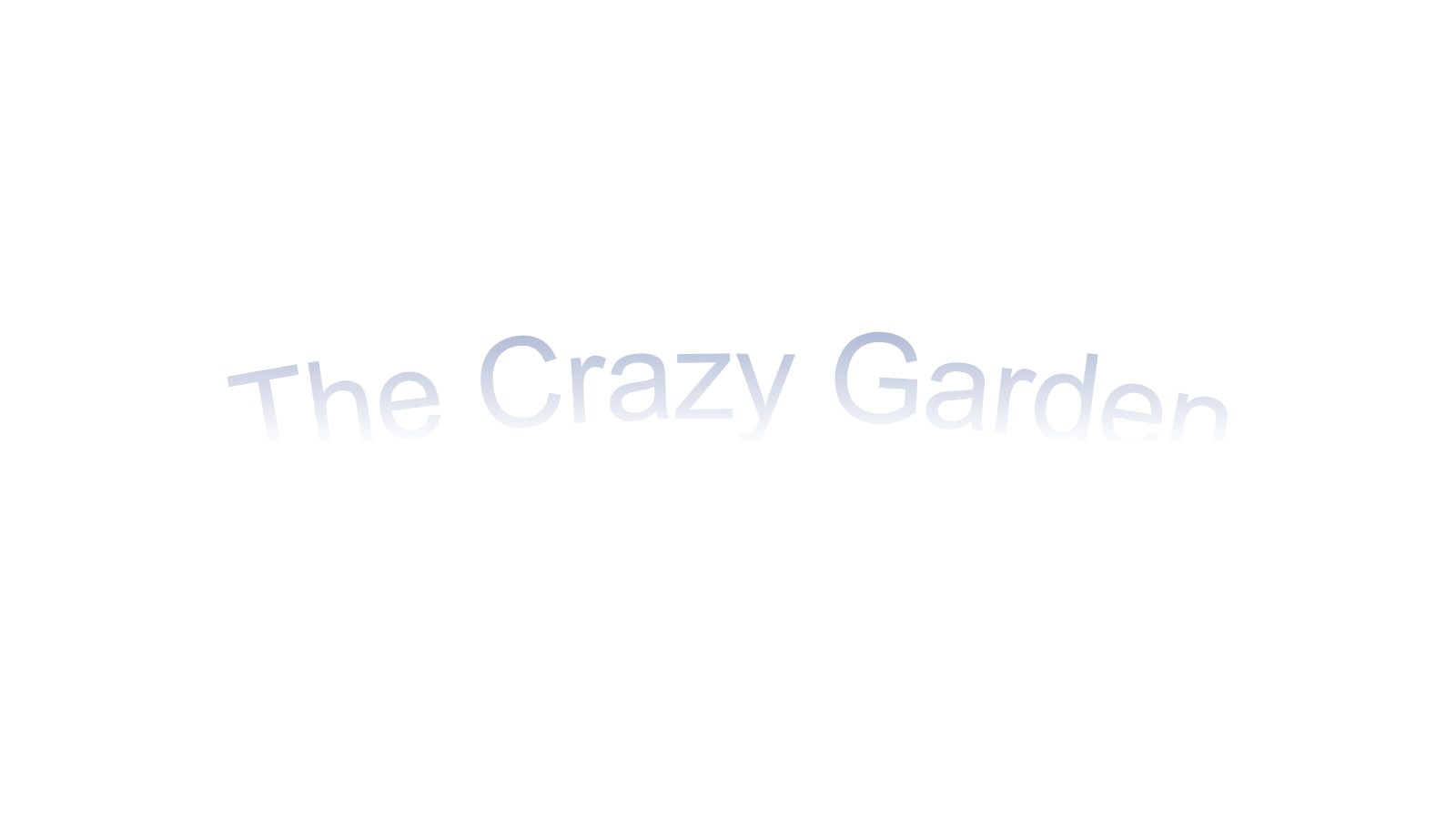 The Crazy Garden
