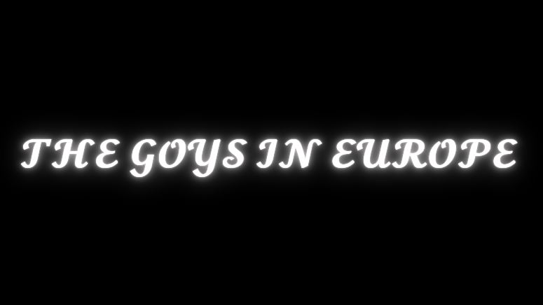 The Goys In Europe