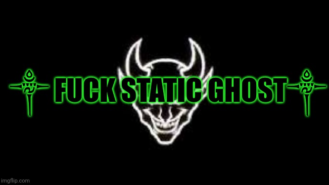 ༒ static ghost hate gang༒