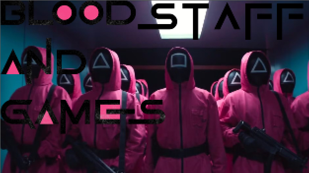Blood and Games - STAFF OFFICIAL