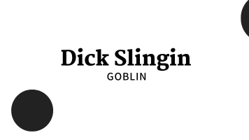Dick Slngin Goblins