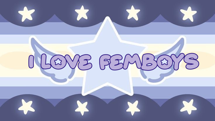 I LOVE FEMBOYS
