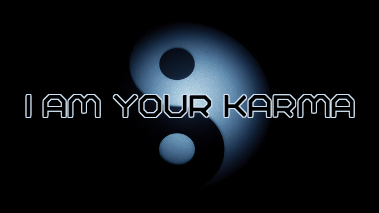 I am your Karma