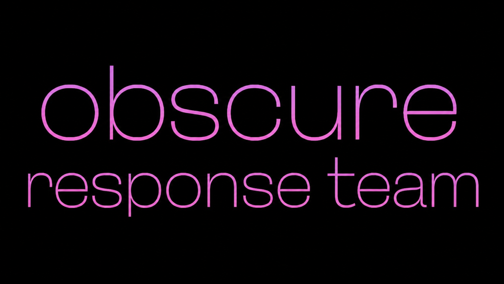 obscure response team