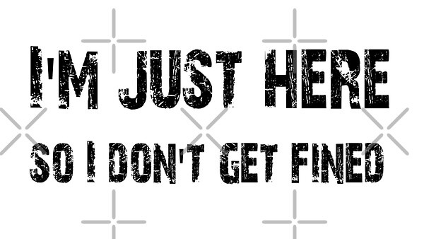I'm just here so I don't get finedのバナー
