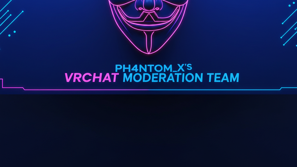 Ph4nt0m_X's VRCHAT Moderation Team