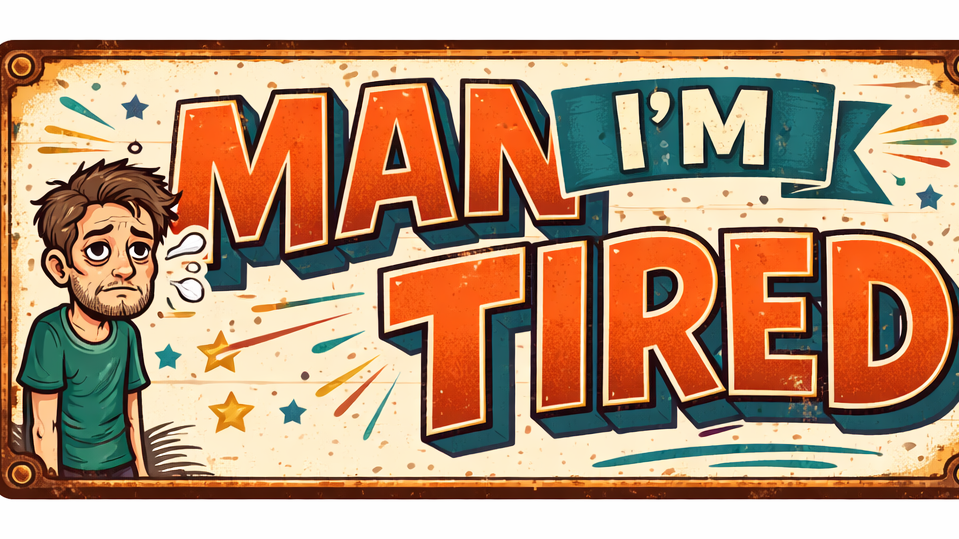 Man I'm tiredのバナー