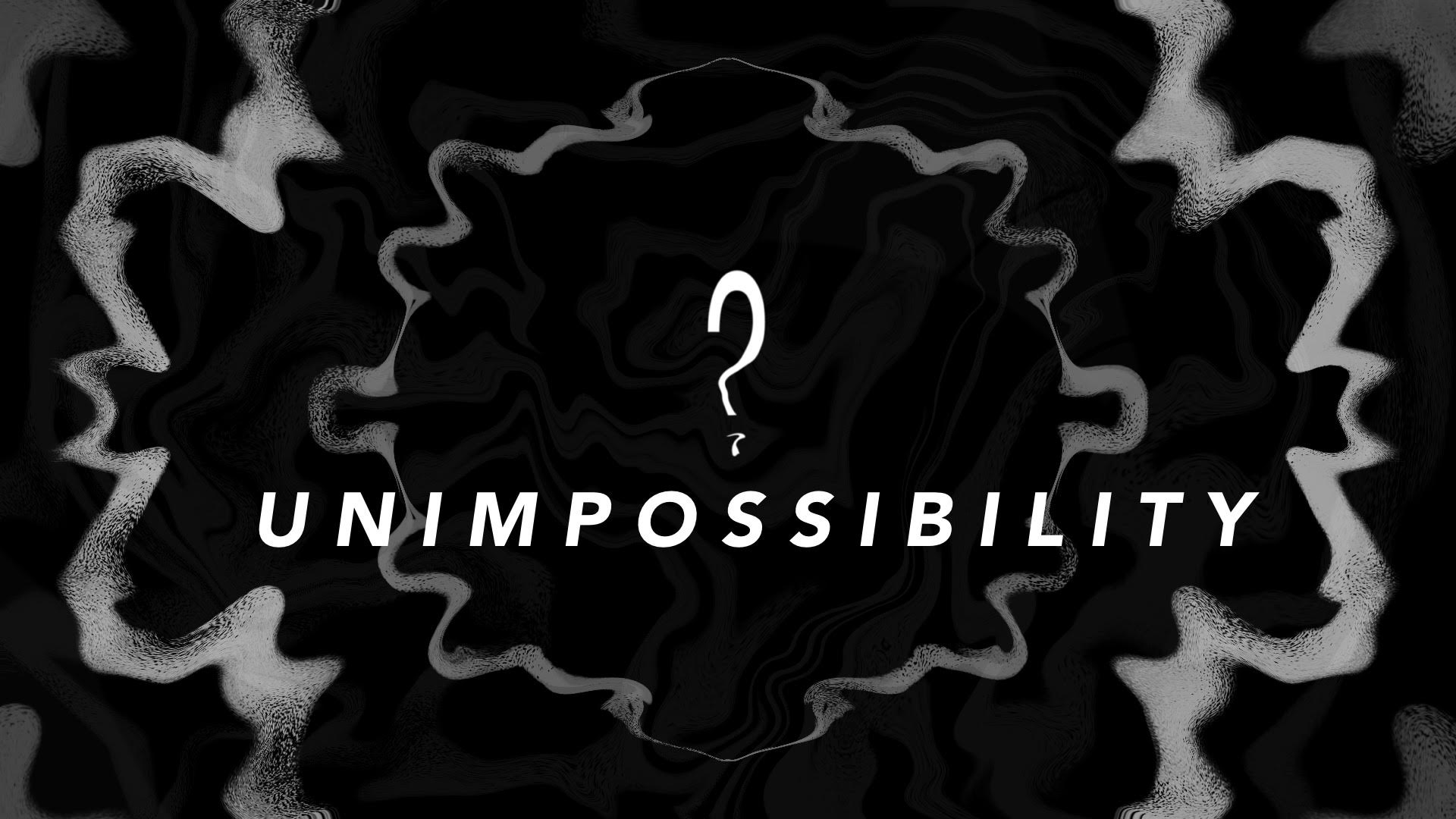 Unimpossibility