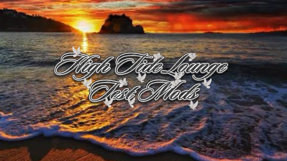High Tide Lounge Test Mods