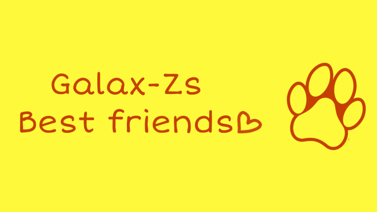 Galax-Zs best frens