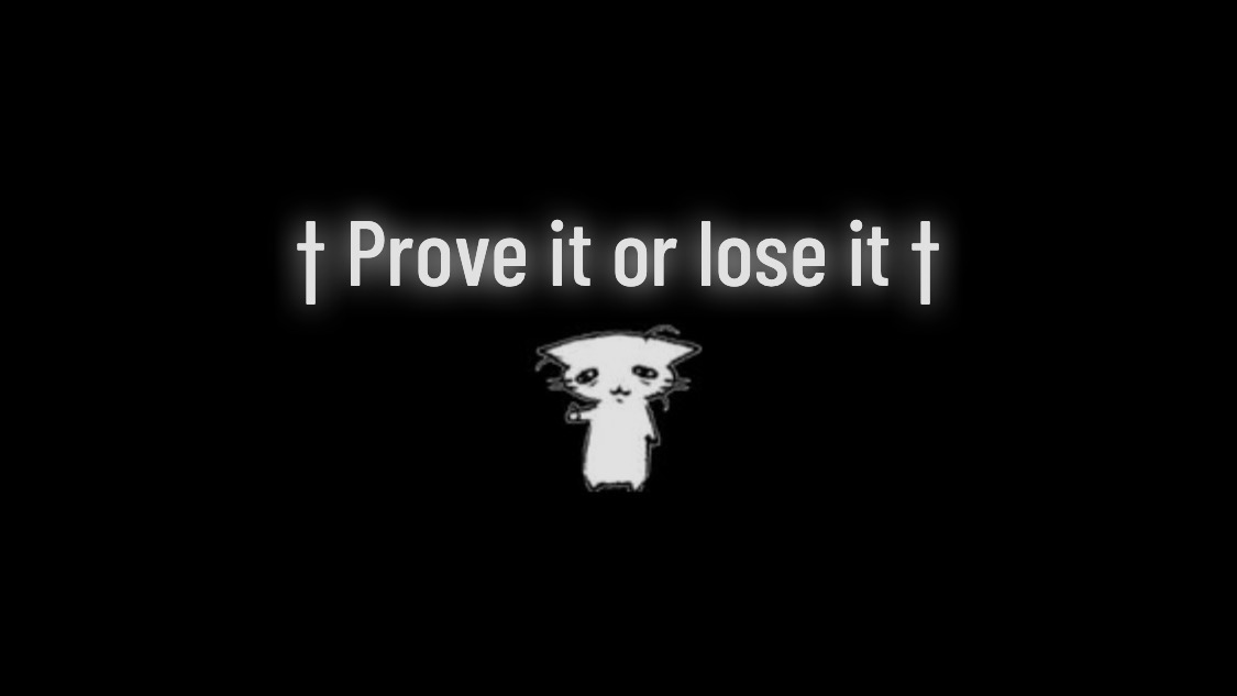 Prove it or lose it