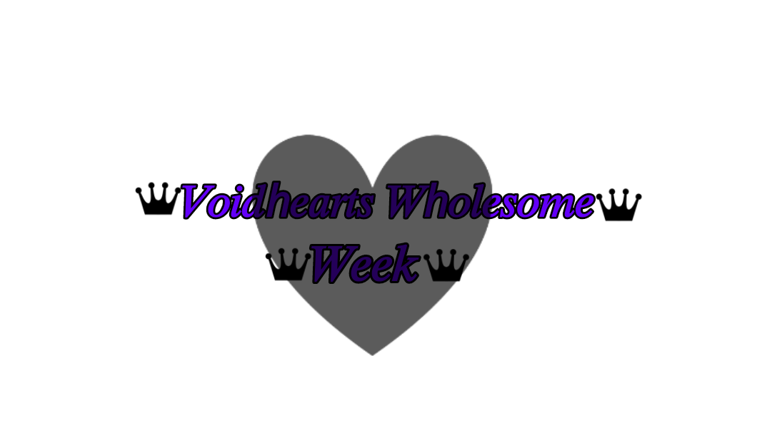 Void's Wholesome Week