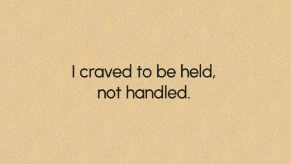 I crave being held