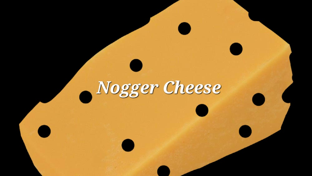 Cheesenogger