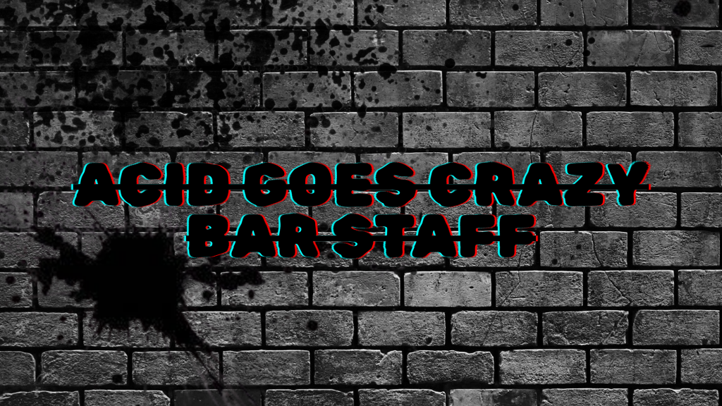 Acid Goes CraZy Bar Staff