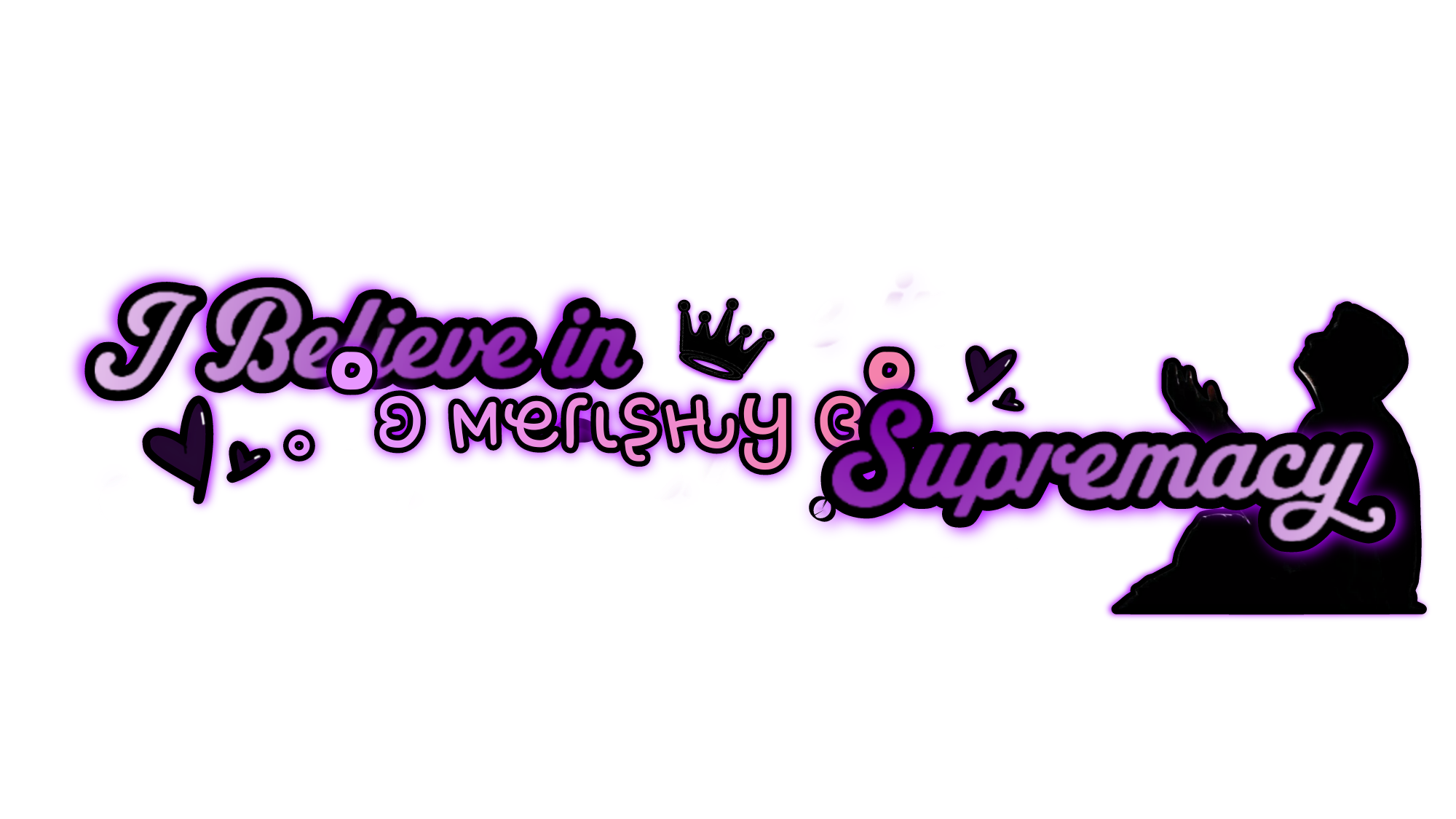 I Believe in Merishy Supremacy