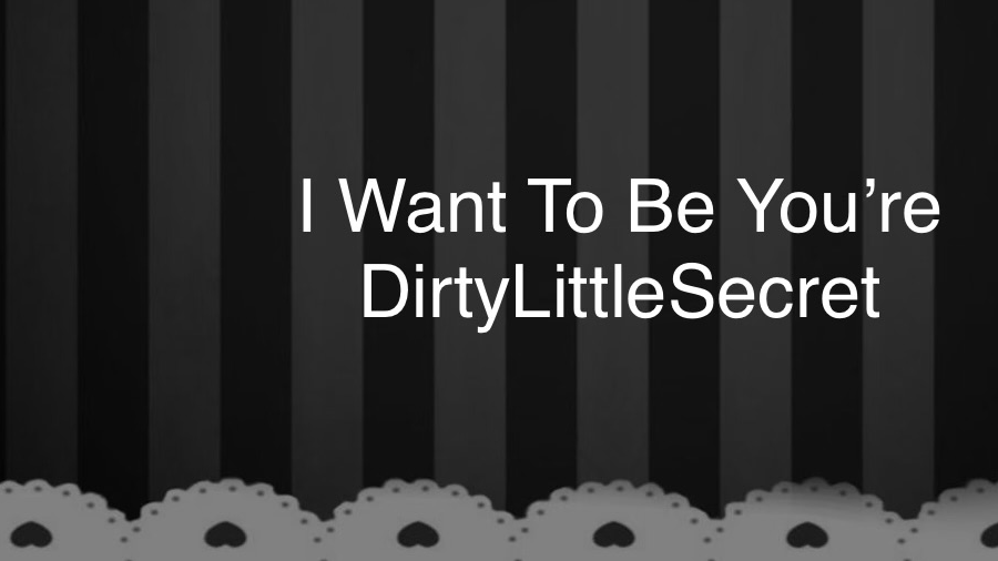 I WANT TO BE YOUR DIRTY LITTLE SECRETのバナー