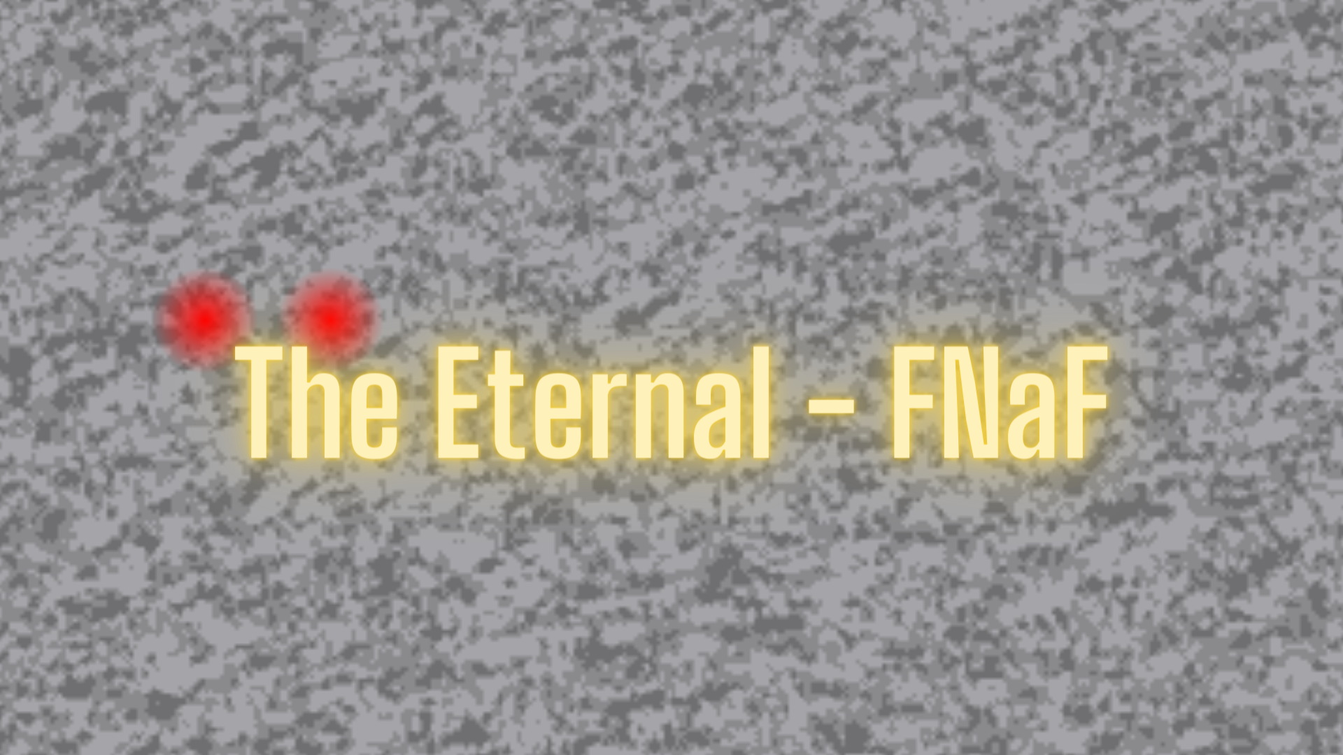 The Eternal - FNaF