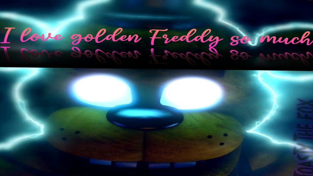 I love golden Freddy so much'sのバナー