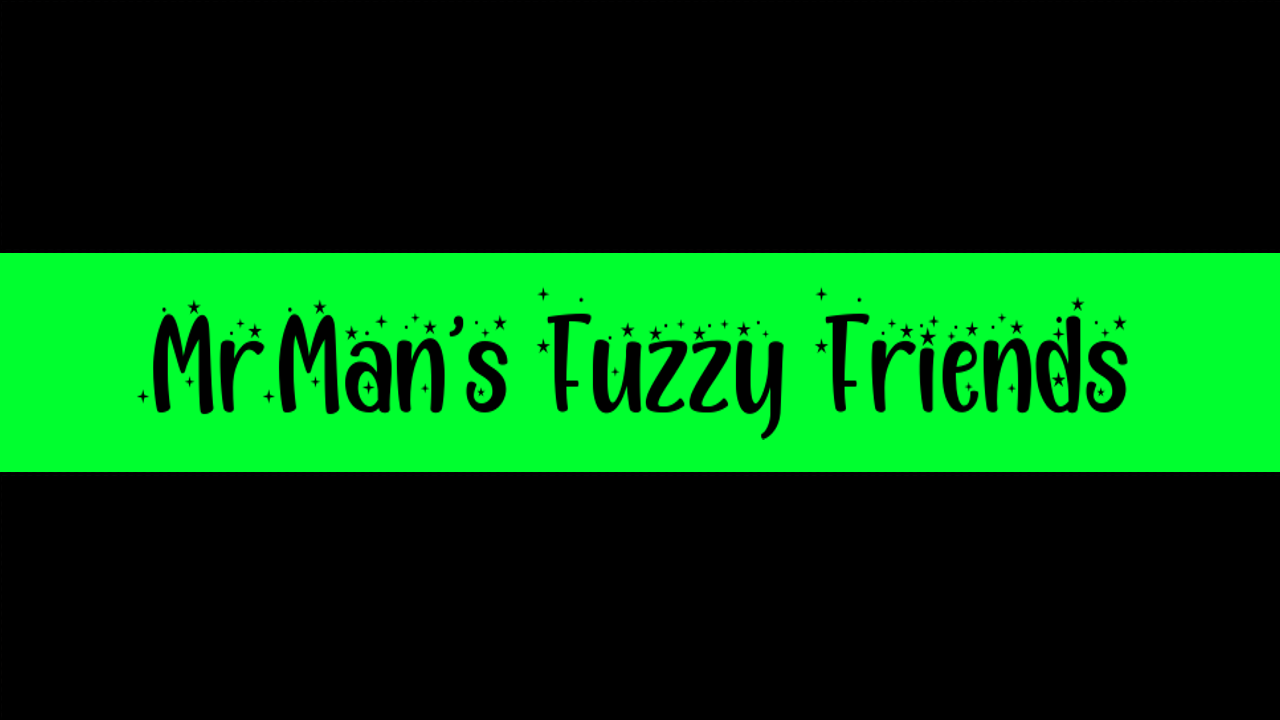 MrMan's Fuzzy Friends